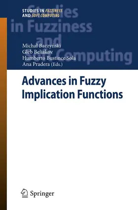 Baczynski / Baczynski / Pradera |  Advances in Fuzzy Implication Functions | Buch |  Sack Fachmedien