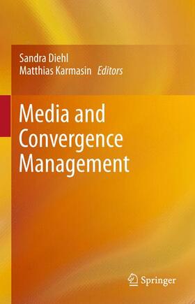 Karmasin / Diehl | Media and Convergence Management | Buch | 978-3-642-43821-9 | sack.de