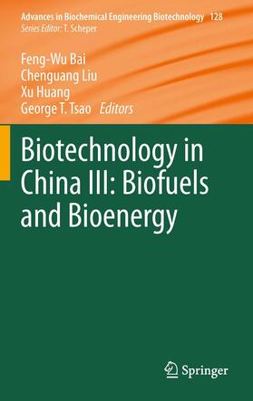 Bai / Tsao / Liu | Biotechnology in China III: Biofuels and Bioenergy | Buch | 978-3-642-43887-5 | sack.de