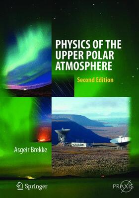 Brekke | Physics of the Upper Polar Atmosphere | Buch | 978-3-642-43890-5 | sack.de