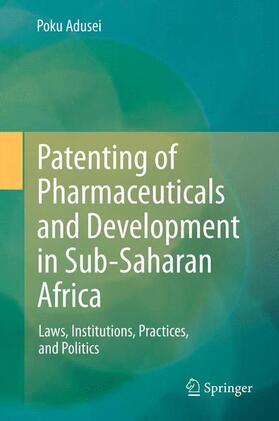ADUSEI | Patenting of Pharmaceuticals and Development in Sub-Saharan Africa | Buch | 978-3-642-43929-2 | sack.de