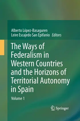 López - Basaguren / Escajedo San Epifanio |  The Ways of Federalism in Western Countries and the Horizons of Territorial Autonomy in Spain | Buch |  Sack Fachmedien