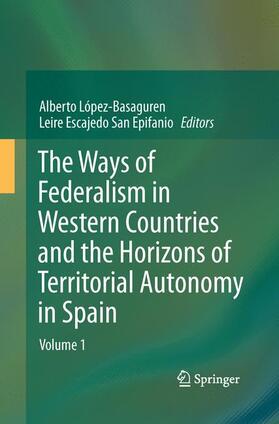 Escajedo San Epifanio / López - Basaguren | The Ways of Federalism in Western Countries and the Horizons of Territorial Autonomy in Spain | Buch | 978-3-642-44149-3 | sack.de