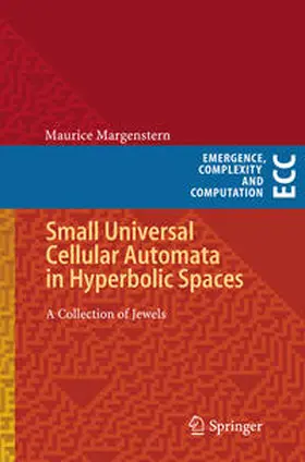 Margenstern |  Small Universal Cellular Automata in Hyperbolic Spaces | Buch |  Sack Fachmedien