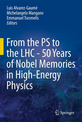 Alvarez-Gaumé / Tsesmelis / Mangano | From the PS to the LHC - 50 Years of Nobel Memories in High-Energy Physics | Buch | 978-3-642-44475-3 | sack.de