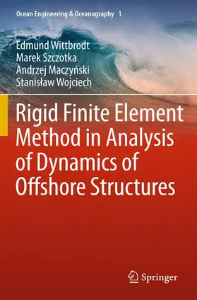 Wittbrodt / Wojciech / Szczotka |  Rigid Finite Element Method in Analysis of Dynamics of Offshore Structures | Buch |  Sack Fachmedien