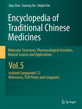 Zhou / Yan / Xie | Encyclopedia of Traditional Chinese Medicines -  Molecular Structures, Pharmacological Activities, Natural Sources and Applications | Buch | 978-3-642-44545-3 | sack.de