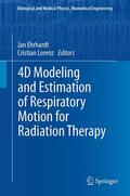 Lorenz / Ehrhardt |  4D Modeling and Estimation of Respiratory Motion for Radiation Therapy | Buch |  Sack Fachmedien