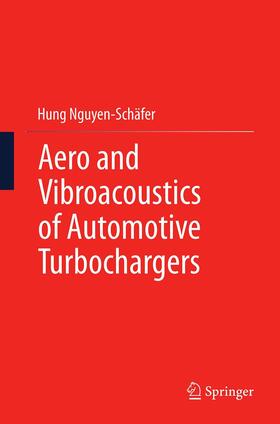 Nguyen-Schäfer |  Aero and Vibroacoustics of Automotive Turbochargers | Buch |  Sack Fachmedien