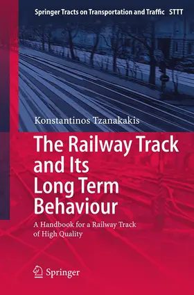 Tzanakakis | The Railway Track and Its Long Term Behaviour | Buch | 978-3-642-44702-0 | sack.de