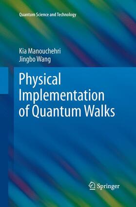 Wang / Manouchehri | Physical Implementation of Quantum Walks | Buch | 978-3-642-44709-9 | sack.de