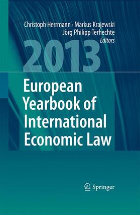 Herrmann / Terhechte / Krajewski | European Yearbook of International Economic Law 2013 | Buch | 978-3-642-44710-5 | sack.de