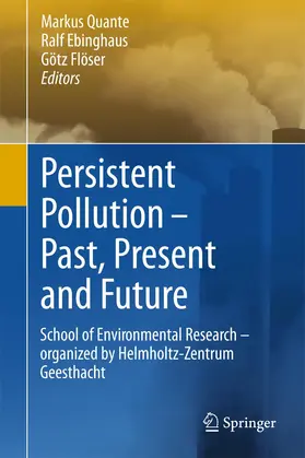 Quante / Flöser / Ebinghaus | Persistent Pollution - Past, Present and Future | Buch | 978-3-642-44725-9 | sack.de