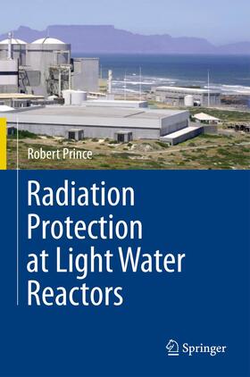 Prince | Radiation Protection at Light Water Reactors | Buch | 978-3-642-44761-7 | sack.de