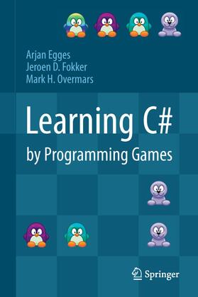 Egges / Fokker / Overmars | Learning C# by Programming Games | Buch | 978-3-642-44829-4 | sack.de