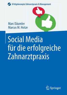 Hotze / Däumler | Social Media für die erfolgreiche Zahnarztpraxis | Buch | 978-3-642-45034-1 | sack.de
