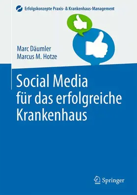 Hotze / Däumler | Social Media für das erfolgreiche Krankenhaus | Buch | 978-3-642-45054-9 | sack.de