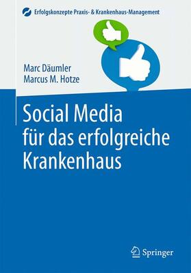Hotze / Däumler | Social Media für das erfolgreiche Krankenhaus | Buch | 978-3-642-45054-9 | sack.de