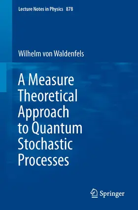 Waldenfels |  A Measure Theoretical Approach to Quantum Stochastic Processes | Buch |  Sack Fachmedien