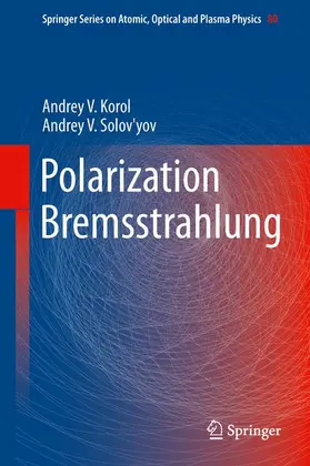 Solov'yov / Korol |  Polarization Bremsstrahlung | Buch |  Sack Fachmedien