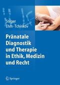 Steger / Tchirikov / Ehm |  Pränatale Diagnostik und Therapie in Ethik, Medizin und Recht | Buch |  Sack Fachmedien