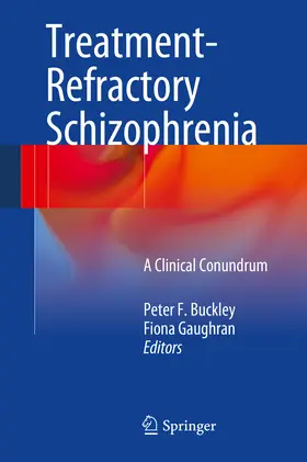 Buckley / Gaughran |  Treatment–Refractory Schizophrenia | eBook | Sack Fachmedien