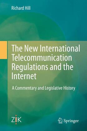 Hill | The New International Telecommunication Regulations and the Internet | Buch | 978-3-642-45415-8 | sack.de