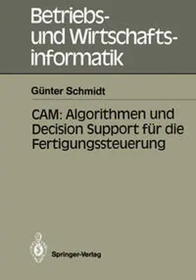 Schmidt |  CAM: Algorithmen und Decision Support für die Fertigungssteuerung | eBook | Sack Fachmedien