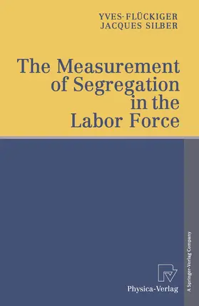 Silber / Flückiger |  The Measurement of Segregation in the Labor Force | Buch |  Sack Fachmedien