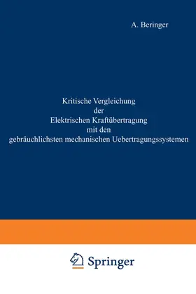 Beringer |  Kritische Vergleichung der Elektrischen Kraftübertragung mit den gebräuchlichsten mechanischen Uebertragungssystemen | Buch |  Sack Fachmedien