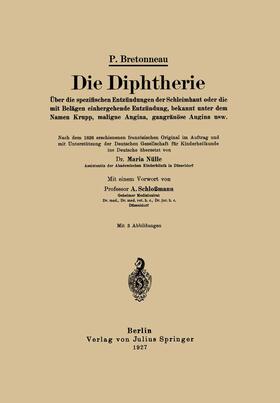 Bretonneau / Schloßmann / Nülle | Die Diphtherie | Buch | 978-3-642-47135-3 | sack.de