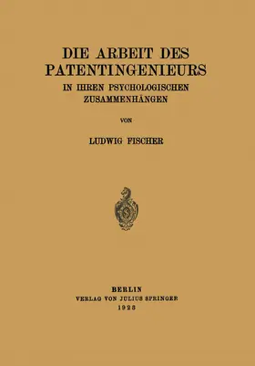 Fischer / Schriftleitung der "Naturwissenschaften" |  Die Arbeit des Patentingenieurs | Buch |  Sack Fachmedien