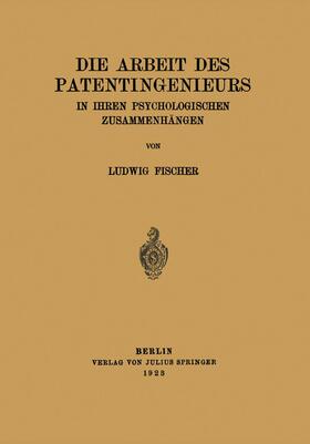 Fischer / Schriftleitung der "Naturwissenschaften" | Die Arbeit des Patentingenieurs | Buch | sack.de