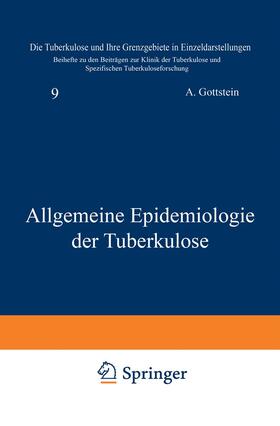 Gottstein | Allgemeine Epidemiologie der Tuberkulose | Buch | 978-3-642-47181-0 | sack.de