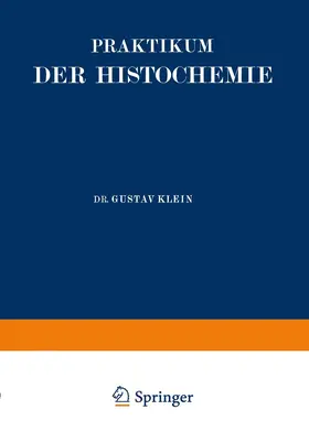 Klein | Praktikum der Histochemie | Buch | 978-3-642-47213-8 | www.sack.de