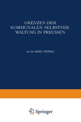 Peters | Grenzen der Kommunalen Selbstverwaltung in Preussen | Buch | 978-3-642-47261-9 | sack.de