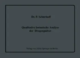 Schürhoff / Heubner / Schüller | Qualitative botanische Analyse der Drogenpulver | Buch | 978-3-642-47289-3 | www.sack.de