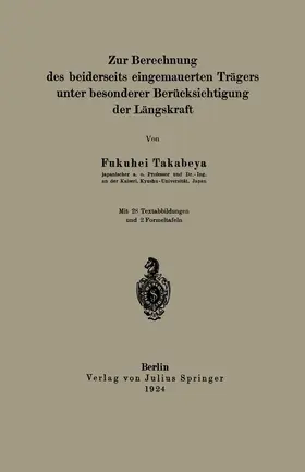 Takabeya |  Zur Berechnung des beiderseits eingemauerten Trägers unter besonderer Berücksichtigung der Längskraft | Buch |  Sack Fachmedien