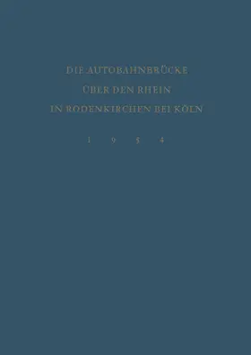 Landschaftsverband Rheinland, Bonn und Düsseldorf |  Denkschrift zur Verkehrsübergabe der Wiederhergestellten Autobahnbrücke über den Rhein in Rodenkirchen bei Köln am 9.Dezember 1954 | Buch |  Sack Fachmedien