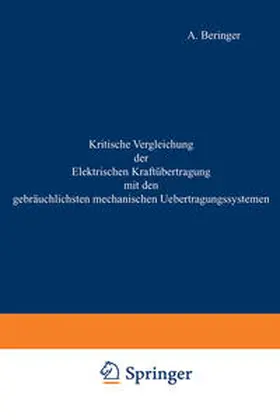 Beringer |  Kritische Vergleichung der Elektrischen Kraftübertragung mit den gebräuchlichsten mechanischen Uebertragungssystemen | eBook | Sack Fachmedien