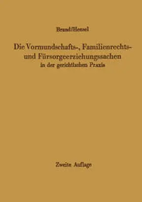 Brand / Hensel |  Die Vormundschafts-, Familienrechts- und Fürsorgeerziehungssachen in der gerichtlichen Praxis | eBook | Sack Fachmedien