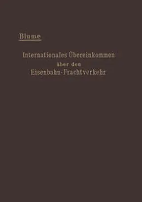 Blume |  Internationales Übereinkommen über den Eisenbahn-Frachtverkehr vom 14. Oktober 1890 | eBook | Sack Fachmedien