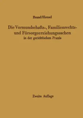 Brand / Hensel |  Die Vormundschafts-, Familienrechts- und Fürsorgeerziehungssachen in der gerichtlichen Praxis | Buch |  Sack Fachmedien
