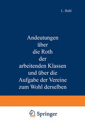 Buhl |  Andeutungen über die Noth der arbeitenden Klassen und über die Aufgabe der Vereine zum Wohl derselben | eBook | Sack Fachmedien