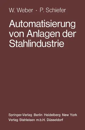 Weber / Schiefer / Himstedt |  Automatisierung von Anlagen der Stahlindustrie | Buch |  Sack Fachmedien