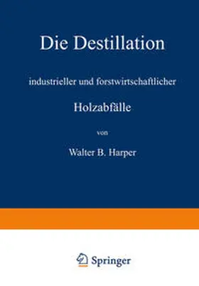 Harper / Linde |  Die Destillation industrieller und forstwirtschaftlicher Holzabfälle | eBook | Sack Fachmedien