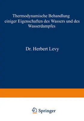 Levy |  Thermodynamische Behandlung einiger Eigenschaften des Wassers und des Wasserdampfes | eBook | Sack Fachmedien