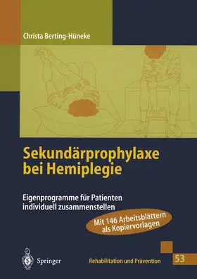 Berting-Hüneke | Sekundärprophylaxe bei Hemiplegie | Buch | 978-3-642-47741-6 | sack.de
