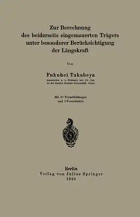 Takabeya |  Zur Berechnung des beiderseits eingemauerten Trägers unter besonderer Berücksichtigung der Längskraft | eBook | Sack Fachmedien