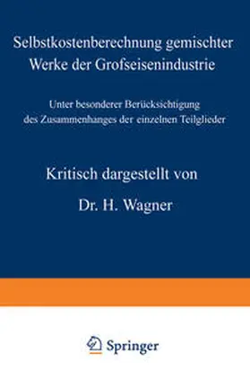 Wagner |  Selbstkostenberechnung gemischter Werke der Grofseisenindustrie | eBook | Sack Fachmedien